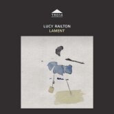 Lucy Railton - "Lament in Three Parts"