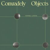 Horse Lords "Comradery Objects"